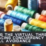 taming the virtual threads embracing concurrency with pitfall avoidance