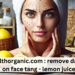 wellhealthorganic.com remove dark spots on face tang - lemon juice